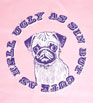 Pug Ugly women`s T-shirt