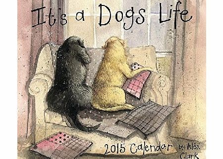 Alex Clark Its A Dogs Life 2015 Alex Clark Dog Calendar