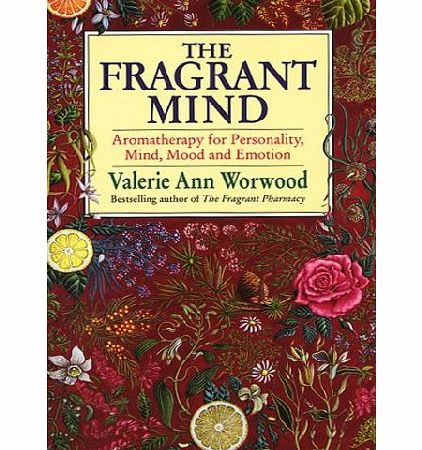 Aromatherapy Books The Fragrant Mind: Aromatherapy for Personality, Mind, Mood and Emotion