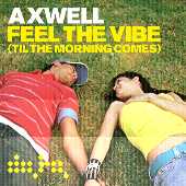 Axwell Feel The Vibe (Til The Morning Comes) (Radio Edit)