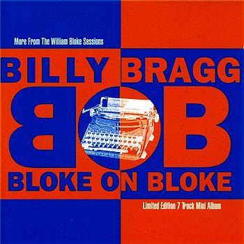 Billy Bragg Bloke On Bloke (more from the William Bloke sessions)