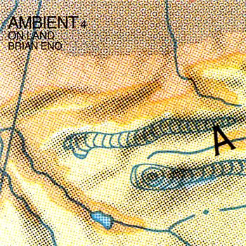 Brian Eno Ambient 4: On Land