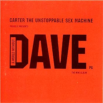 Carter The Unstoppable Sex Machine A World Without Dave
