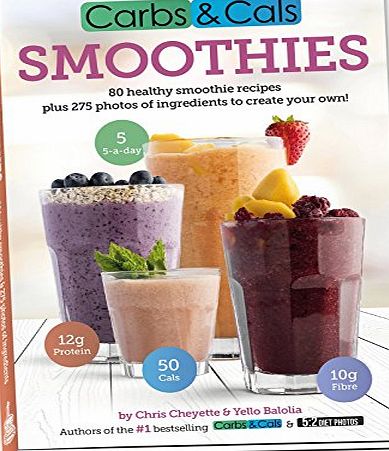 Chello Publishing Carbs amp; Cals Smoothies: 80 Healthy Smoothie Recipes amp; 275 Photos of Ingredients to Create Your Own!
