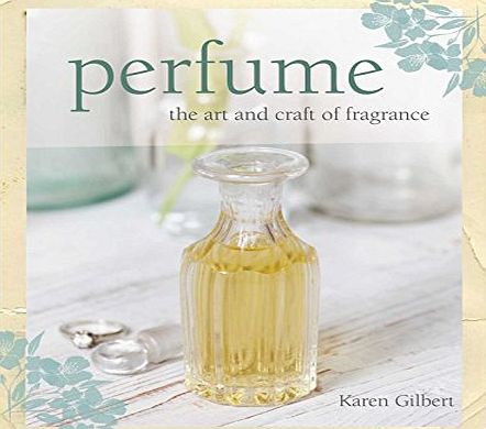 CICO Books Perfume: The art and craft of fragrance