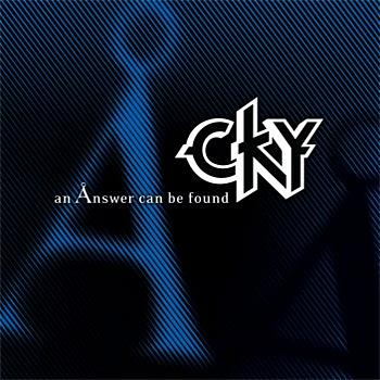 CKY An &Aring;nswer Can Be Found
