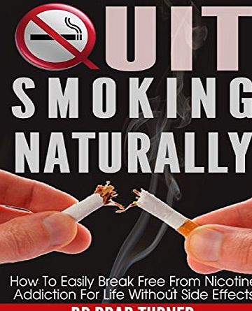 Createspace Quit Smoking Naturally: How To Break Free From Nicotine Addiction For Life Without Side Effects