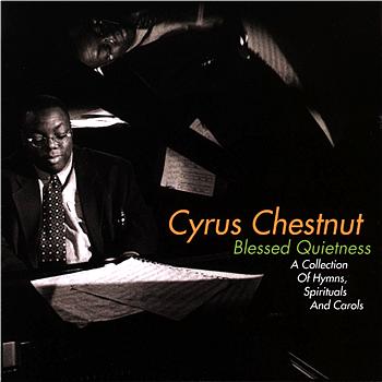 Cyrus Chestnut Blessed Quietness: A Collection Of Hymns- Spirituals And Carols