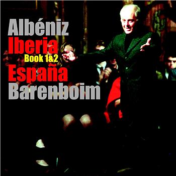 Daniel Barenboim Alb&eacute;niz : Iberia Books 1- 2 and Espana