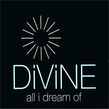 Divine All I Dream Of