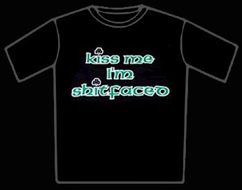 Kiss Me Im Shitfaced T-Shirt