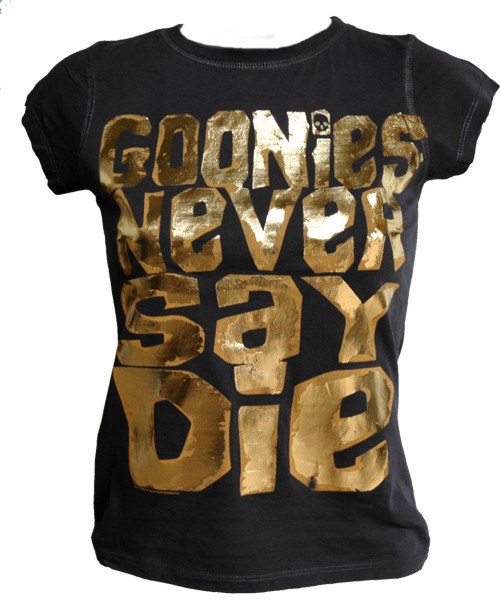 Foil Print Goonies Never Say Die Ladies T-Shirt from Famous Forever