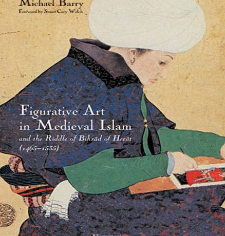 Flammarion Figurative Art in Medieval Islam and the Riddle of Bihzd of Hert: (1465-1535)