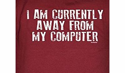 I AM CURRENTLY AWAY FROM MY COMPUTER (M - MAROON) NEW PREMIUM LOOSE FIT T-SHIRT - slogan funny clothing joke novelty vintage retro t shirt top mens ladies womens girl boy men women tshirt tees tee t-s