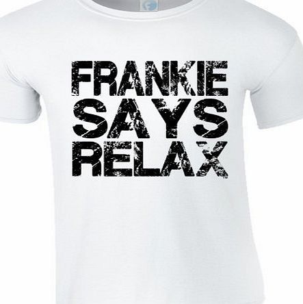 Frankie Says Relax  DISTRESSED LOOK (L - WHITE) NEW PREMIUM LOOSEFIT T SHIRT - Fancy Dress 19 80 80s costume party music goes to hollywood Parody Slogan Funny Novelty Nerd Vintage retro top clothes Uni