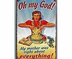 from Then to Now Retro Oh My God My Mother Was Right Metal Wall Sign Plaque