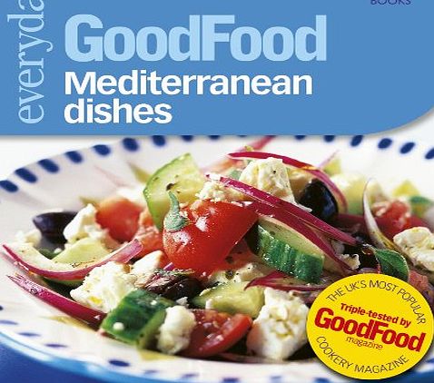 Good Food Mediterranean Dishes: Triple-tested Recipes: 101 Mediterranean Dishes (GoodFood 101)