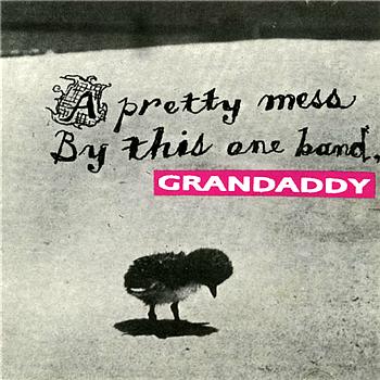 GRANDADDY A Pretty Mess By This One Band
