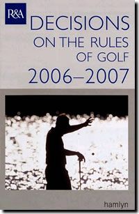Green Umbrella RandA DECISIONS ON THE RULES OF GOLF 2006-2007