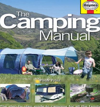 Haynes The Camping Manual: The Step-by-step Guide to Camping for All the Family