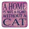 Home is not home without a cat: 10cm x 10cm - Pink