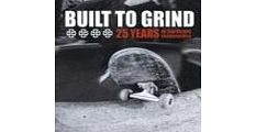 Independent Built to Grind: 25 Years of Hardcore Skateboarding