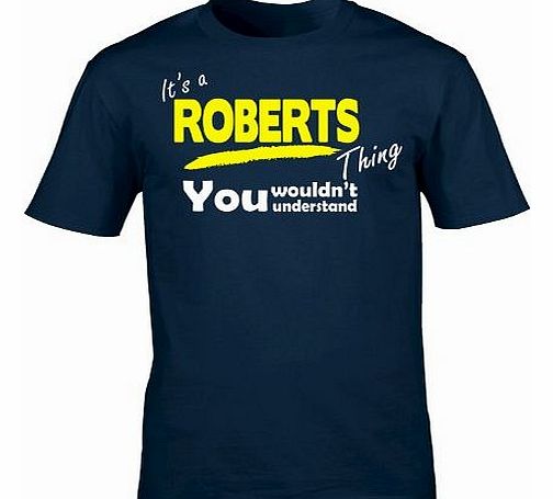 Its A ROBERTS Thing (L - OXFORD NAVY) NEW PREMIUM LOOSEFIT T SHIRT - You Wouldnt Understand - Surname Family Name Sister Brother Clan Mothers Fathers Day Mum Dad Uncle Auntie Grandad Grandma Mummy Dad