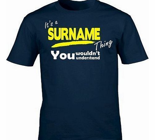 Its A  YOUR SURNAME  Thing (5XL - NAVY) NEW PREMIUM LOOSEFIT T SHIRT - You Wouldnt Understand - ANY Family Name Sister Brother Clan Mothers Fathers Day Mum Dad Uncle Auntie Grandad Grandma Mummy Daddy