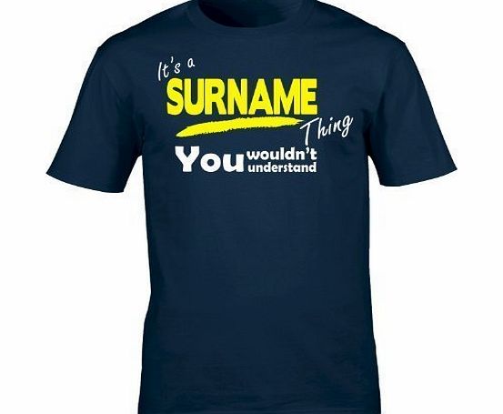 Its A  YOUR SURNAME  Thing (M - OXFORD NAVY) NEW PREMIUM LOOSEFIT T SHIRT - You Wouldnt Understand - ANY Family Name Sister Brother Clan Mothers Fathers Day Mum Dad Uncle Auntie Grandad Grandma Mummy 
