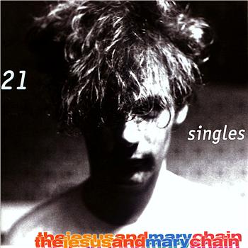 Jesus And Mary Chain 21 Singles
