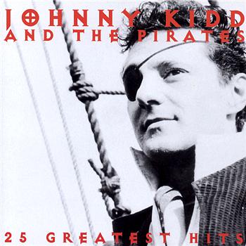 Johnny Kidd and The Pirates 25 Greatest Hits