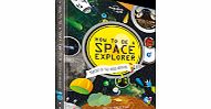 Lonely Planet How to be a Space Explorer by Lonely Planet 4782