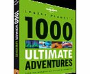Lonely Planet s 1000 Ultimate Adventures by