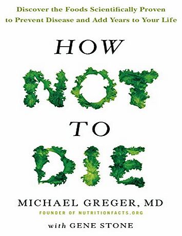 Macmillan How Not To Die: Discover the foods scientifically proven to prevent and reverse disease