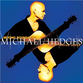 Michael Hedges Beyond Boundaries: Guitar Solos