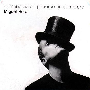 Miguel Bos&eacute; 11 Maneras De Ponerse Un Sombrero