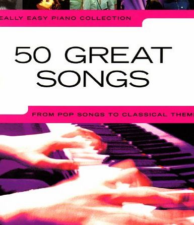 50 Great Songs: From Pop Songs to Classical Themes (Really Easy Piano)
