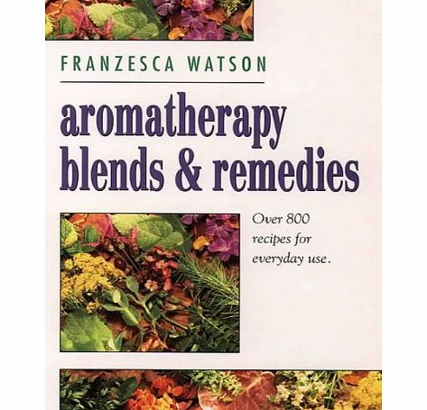 Natural By Nature Oils Aromatherapy, Blends and Remedies (Thorsons Aromatherapy Series)