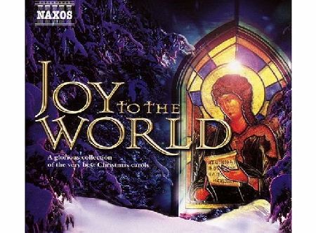 NAXOS Joy to the World: a Glorious Collection of the Very Best Christmas Carols