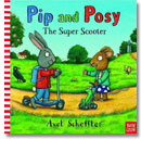 Nosy Crow Ltd Pip and Posy: The Super Scooter - Axel Scheffler