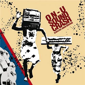 On-U Sound Crash: Slash and Mix Adrian Sherwood