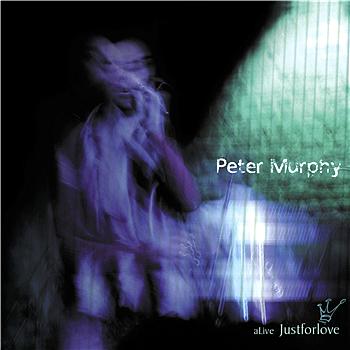Peter Murphy Alive Justforlove