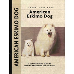 American Eskimo Dog: A Comprehensive Ownerand#39;s Guide Book
