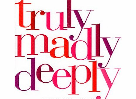 Pigment Truly Madly Deeply In Love With You Valentines Card Valentines Day C