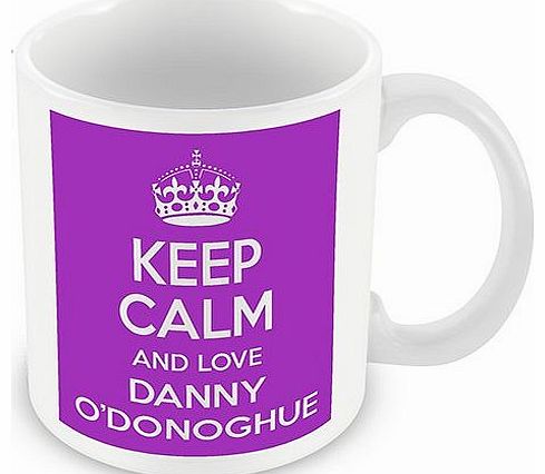 Keep Calm and Love Danny ODonoghue (Purple) Mug / Cup (choose to personalise with any name, photo, message or colour) - Celebrity inspired fan tribute gift