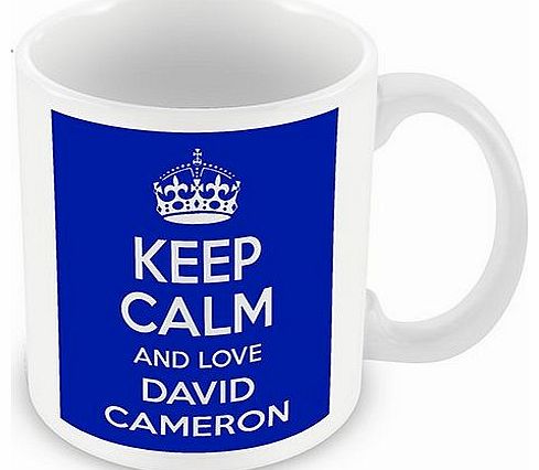 Keep Calm and Love David Cameron (Blue) Mug / Cup (choose to personalise with any name, photo, message or colour) - Celebrity inspired fan tribute gift