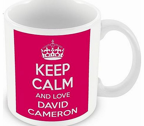 Keep Calm and Love David Cameron (Pink) Mug / Cup (choose to personalise with any name, photo, message or colour) - Celebrity inspired fan tribute gift