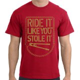 Ride Like You Stole It T-Shirt, Red, 2XL