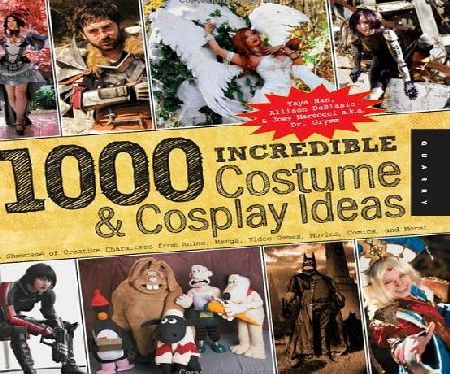 Quarry Books 1,000 Incredible Costume and Cosplay Ideas: A Showcase of Creative Characters from Anime, Manga, Video Games, Movies, Comics, and More (1000 Series)