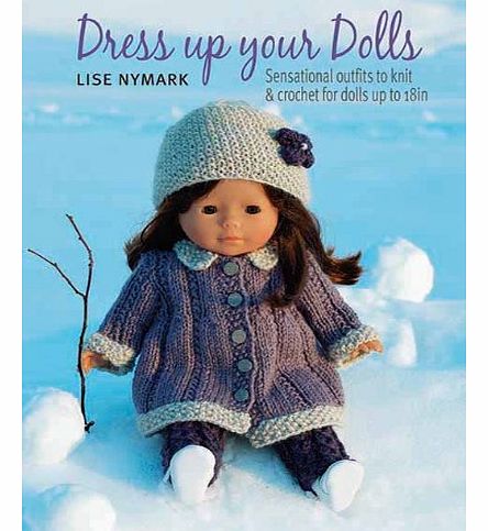 Search Press Dress Up Your Dolls: Sensational Outfits to Knit 